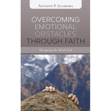 Overcoming Emotional Obstacles Through Faith: Navigating the Mind Field
