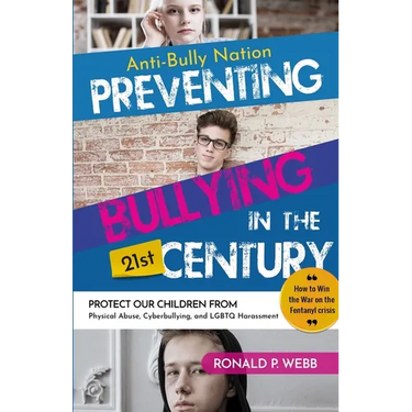 Anti-Bully Nation - Preventing Bullying in the 21st Century: Protect Our Children from Physical & Drug Abuse, Cyberbullying, and LGBTQ Harassment