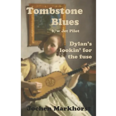 Tombstone Blues b/w Jet Pilot: Dylan's lookin' for the fuse