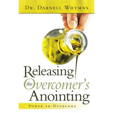 Releasing the Overcomer's Anointing: Power to Overcome