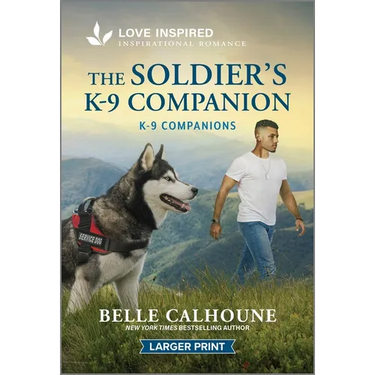 The Soldier's K-9 Companion: An Uplifting Inspirational Romance