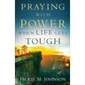 Praying with Power When Life Gets Tough