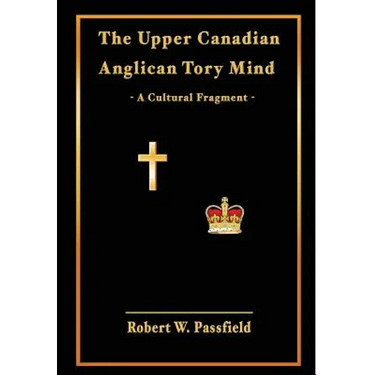 The Upper Canadian Anglican Tory Mind: A Cultural Fragment