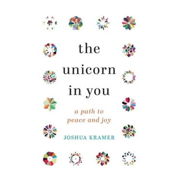 The Unicorn in You: A Path to Peace and Joy