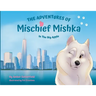 The Adventures of Mischief Mishka in the Big Apple