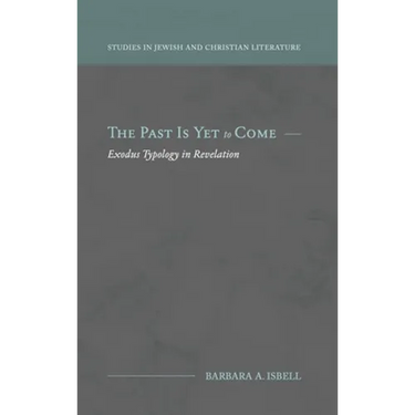 The Past Is Yet to Come: Exodus Typology in Revelation