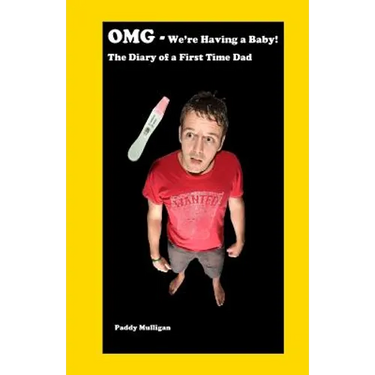 OMG - We're having a Baby!: The Diary of a first time Dad