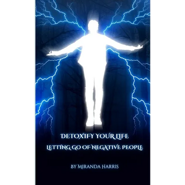 Detoxify Your Life: Letting Go of Negative People