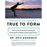 True to Form: How to Use Foundation Training for Sustained Pain Relief and Everyday Fitness