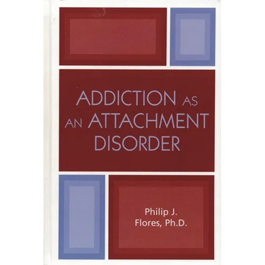 Addiction as an Attachment Disorder