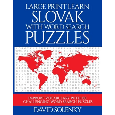 Large Print Learn Slovak with Word Search Puzzles: Learn Slovak Language Vocabulary with Challenging Easy to Read Word Find Puzzles