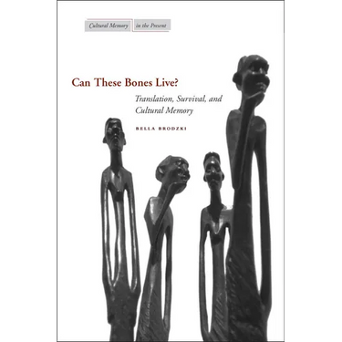 Can These Bones Live?: Translation, Survival, and Cultural Memory