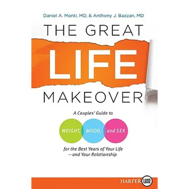 The Great Life Makeover: A Couples' Guide to Weight, Mood, and Sex for the Best Years of Your Life--And Your Relationship