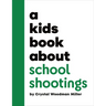 A Kids Book about School Shootings
