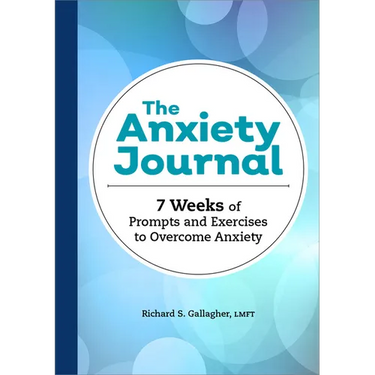 The Anxiety Journal: 7 Weeks of Prompts and Exercises to Overcome Anxiety