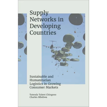 Supply Networks in Developing Countries: Sustainable and Humanitarian Logistics in Growing Consumer Markets