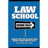 Law School Done Right: Proven Tips for Success from Recent Grads Who Killed It