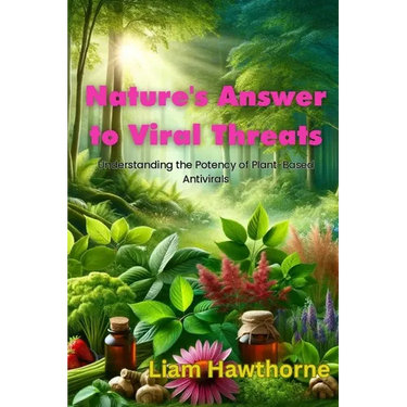 Nature's Answer to Viral Threats: Understanding the Potency of Plant-Based Antivirals