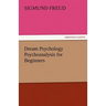 Dream Psychology Psychoanalysis for Beginners