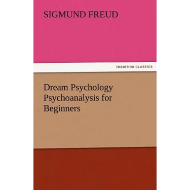 Dream Psychology Psychoanalysis for Beginners