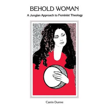 Behold Woman: A Jungian Approach to Feminist Theology