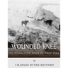 Wounded Knee: The Massacre that Ended the Indian Wars
