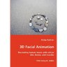 3D Facial Animation- Recreating human heads with virtual skin, bones, and muscles