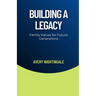 Building a Legacy: Family Values for Future Generations