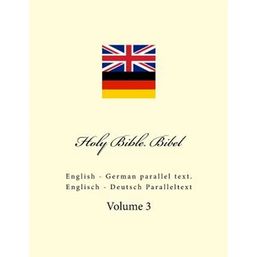 Holy Bible. Bibel: English - German Parallel Text. Englisch - Deutsch Paralleltext