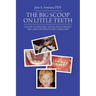 The Big Scoop on Little Teeth: A Guide to Pediatric Dental Development and Care for Parents and Caregivers