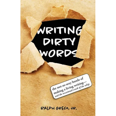 Writing Dirty Words: The Not-So-Sexy Reality of Making a Living Writing (and the Occasional Crack of a Whip)
