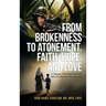 From Brokenness to Atonement, Faith, Hope and Love