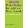 Critical Realism for Health and Illness Research: A Practical Introduction