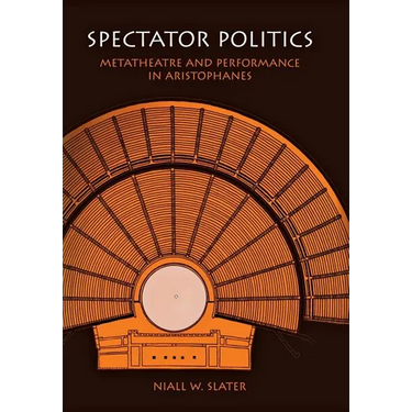 Spectator Politics: Metatheatre and Performance in Aristophanes
