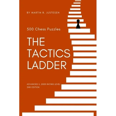 The Tactics Ladder - Advanced II: 500 Chess Puzzles, 2000 Rating Level, 2nd Edition