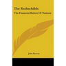 The Rothschilds: The Financial Rulers Of Nations