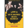 The Body Recomposition Manual A Guide To Lose Fat, Build Muscle, And Live A Healthier Life: An Effective Way To Get Fit