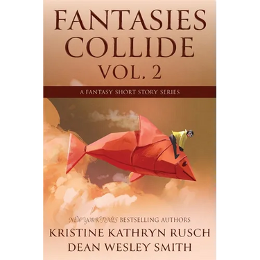 Fantasies Collide, Vol. 2: A Fantasy Short Story Series