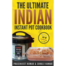 The Ultimate Indian Instant Pot Cookbook