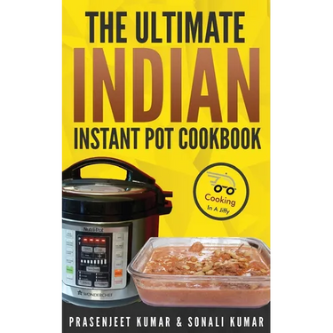 The Ultimate Indian Instant Pot Cookbook