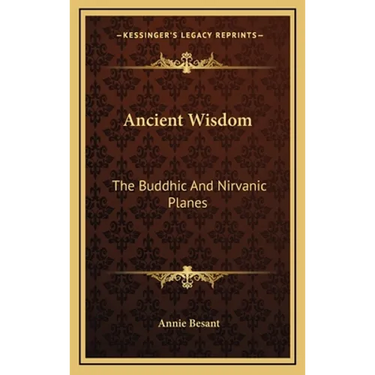 Ancient Wisdom: The Buddhic And Nirvanic Planes