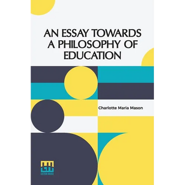 An Essay Towards A Philosophy Of Education: A Liberal Education For All