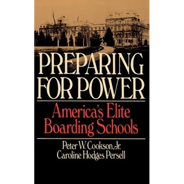 Preparing for Power: America's Elite Boarding Schools