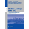 Machine Learning: Ecml 2007: 18th European Conference on Machine Learning, Warsaw, Poland, September 17-21, 2007, Proceedings
