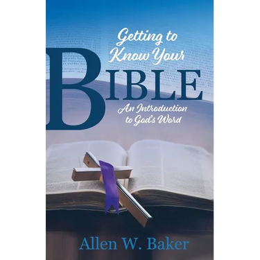 Getting to Know Your Bible: An Introduction to God's Word