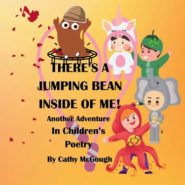 There's a Jumping Bean Inside of Me! Book 2 Inside of Me Series: Another Adventure In Children's Poetry