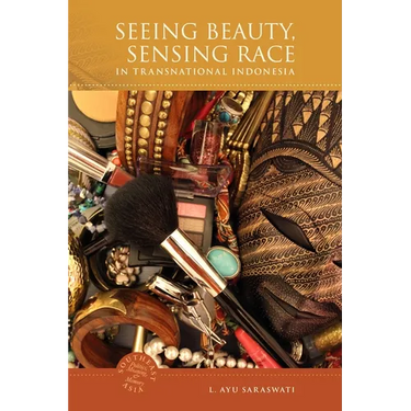 Seeing Beauty, Sensing Race in Transnational Indonesia
