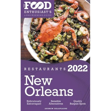 2022 New Orleans Restaurants - The Food Enthusiast's Long Weekend Guide