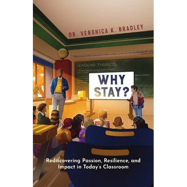 Why Stay?: Rediscovering Passion, Resilience, and Impact in Today's Classroom