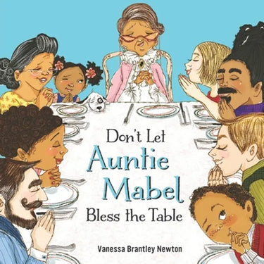 Don't Let Auntie Mabel Bless the Table